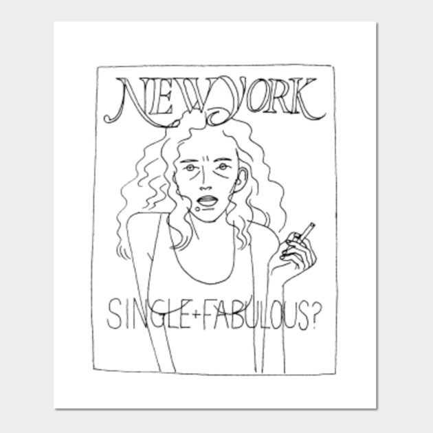 Single And Fabulous Sex And The City Posters And Art Prints